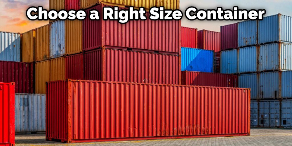 Choose a Right Size Container