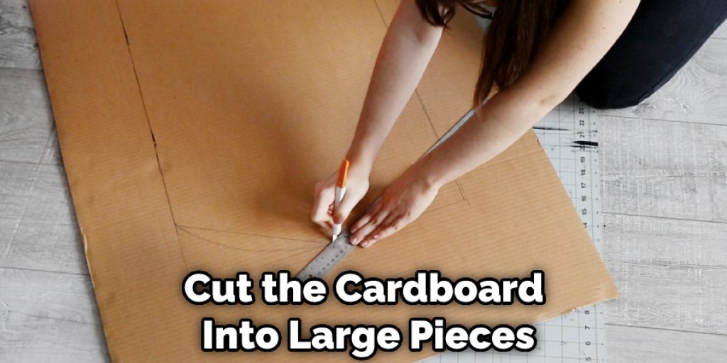 Cut the Cardboard Into Large Pieces
