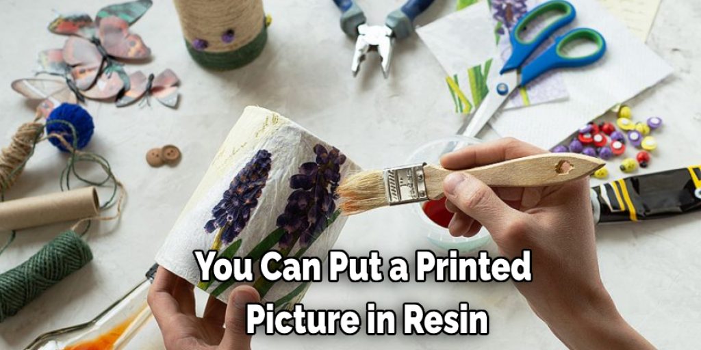 You Can Put a Printed  Picture in Resin