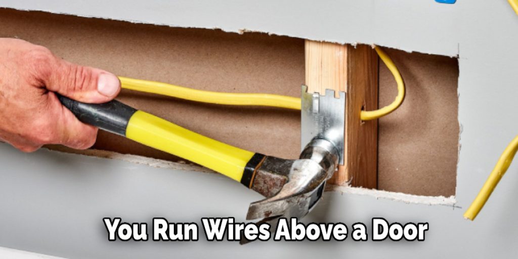 You Run Wires Above a Door