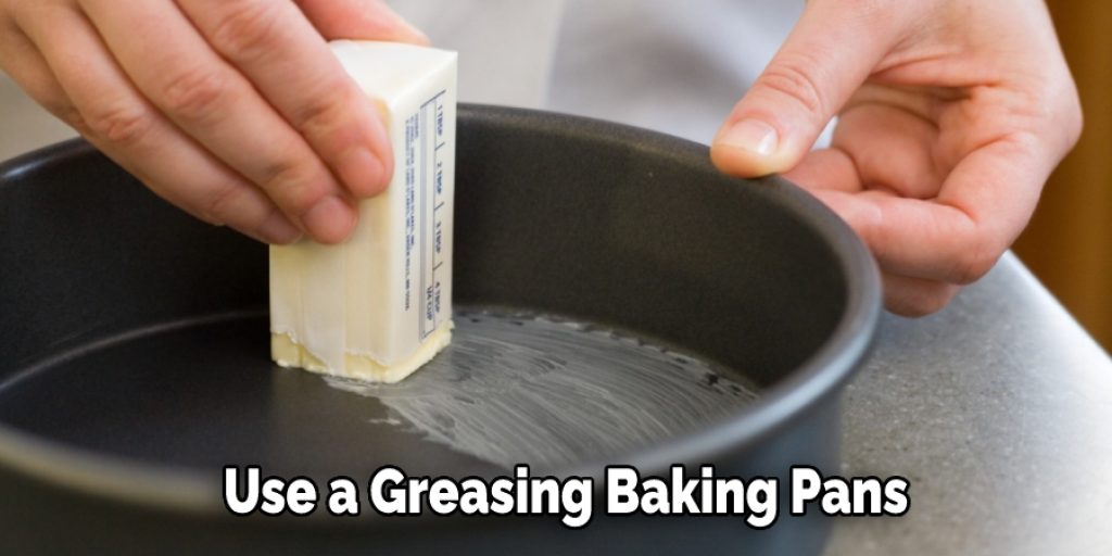 Use a Greasing Baking Pans