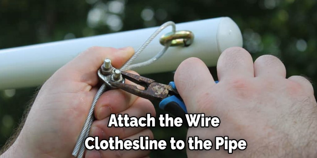 Attach the Wire  Clothesline to the Pipe