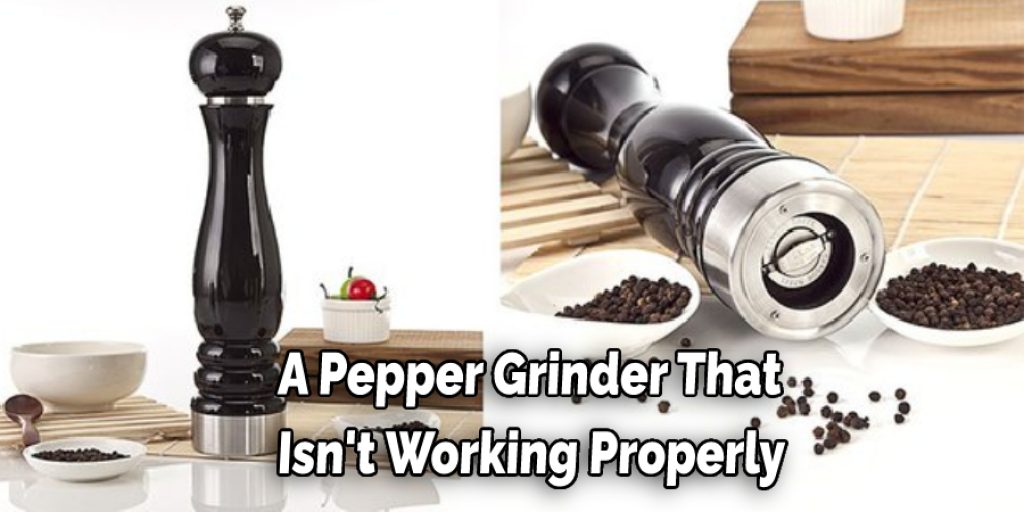 A Pepper Grinder That  Isn't Working Properly