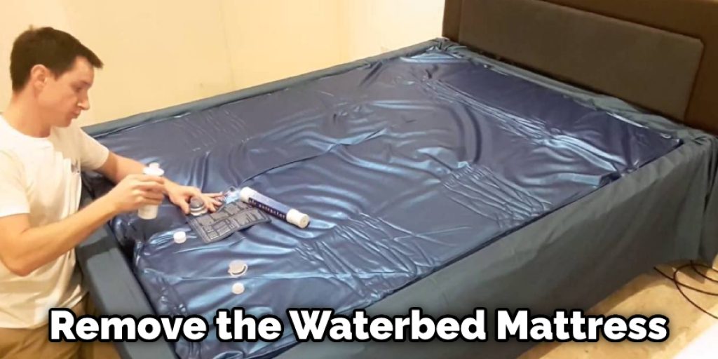 Remove the Waterbed Mattress