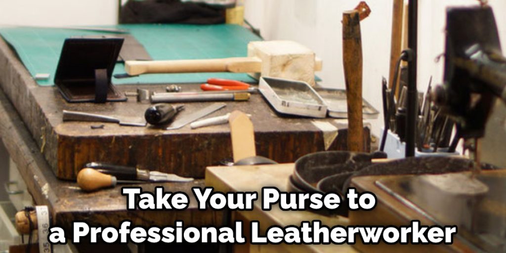 Take Your Purse to a Professional Leatherworker