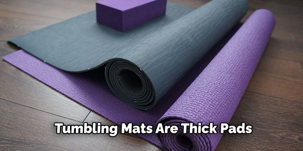 Tumbling Mats Are Thick Pads