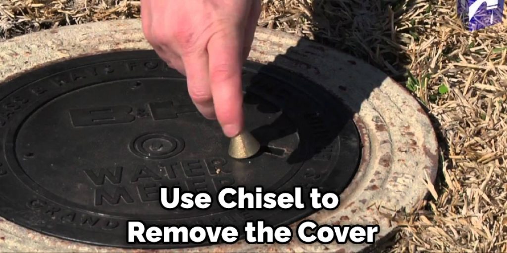 Use Chisel to Remove the Cover