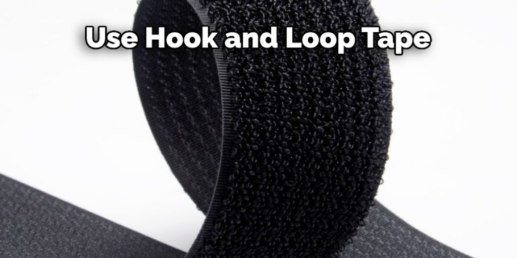 Use Hook and Loop Tape