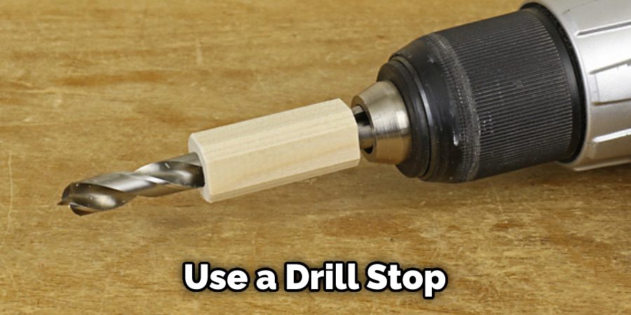 Use a Drill Stop