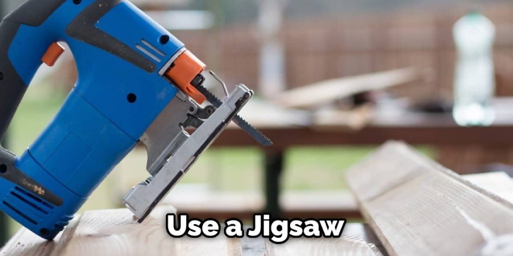 Use a Jigsaw