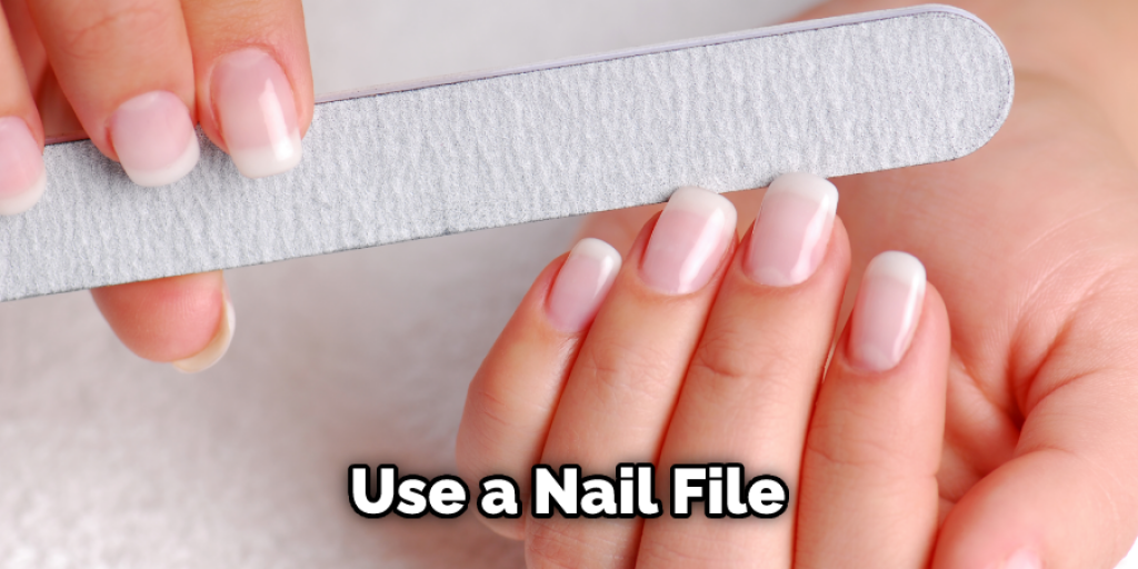 Use a Nail File