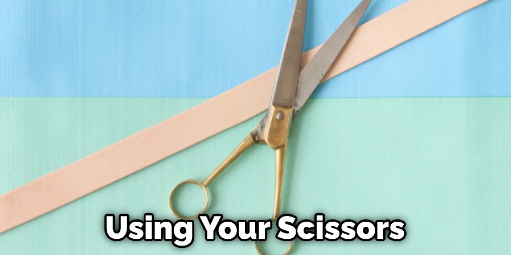Using Your Scissors