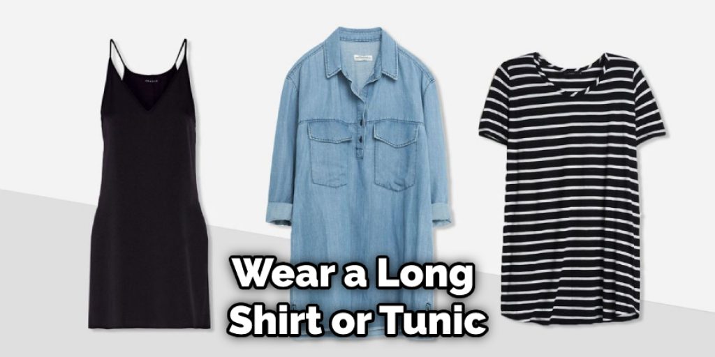 Wear a Long Shirt or Tunic