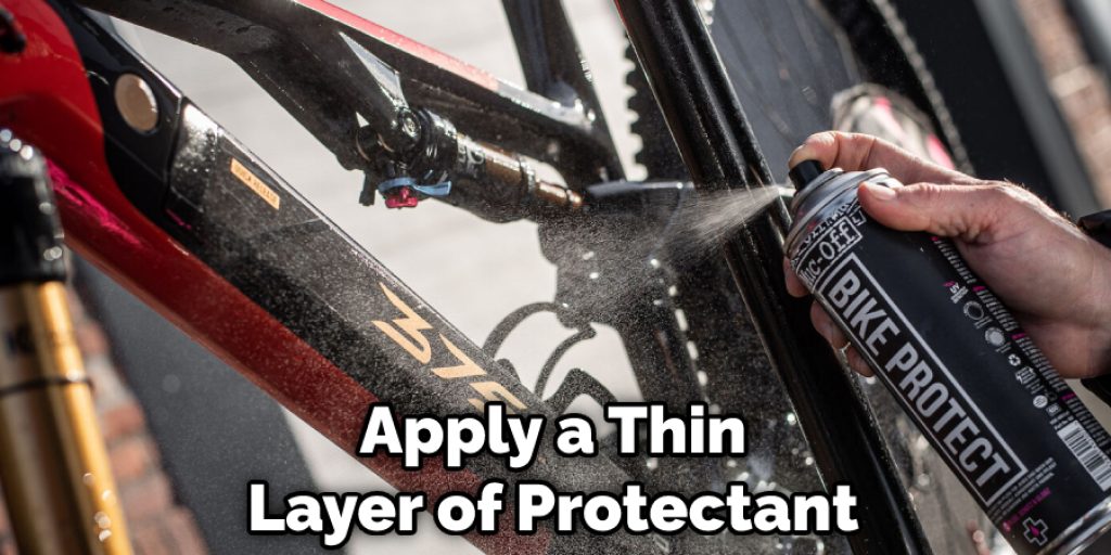 Apply a Thin Layer of Protectant