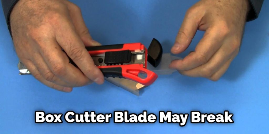 Box Cutter Blade May Break