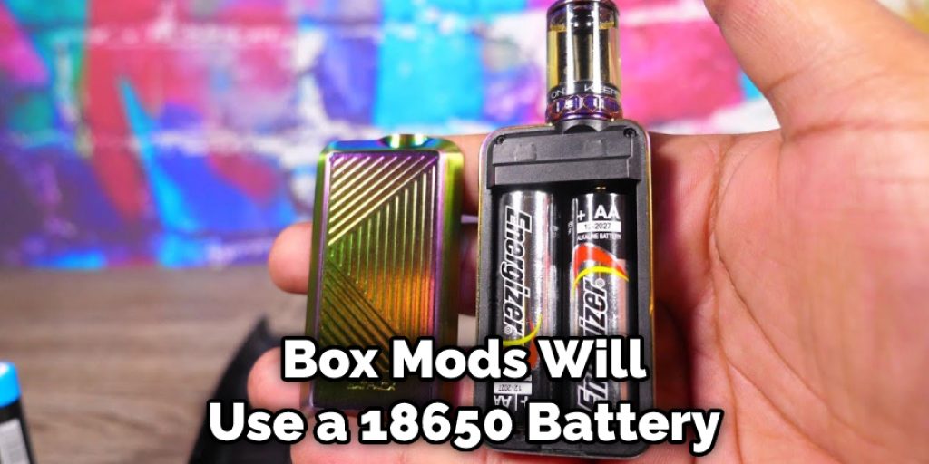 Box Mods Will Use a 18650 Battery
