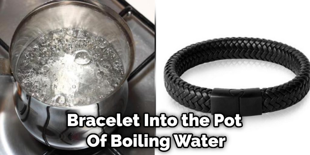 Bracelet Into the Pot  Of Boiling Water