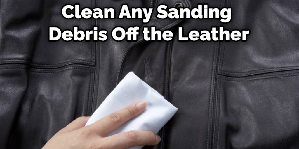 Clean Any Sanding Debris Off the Leather