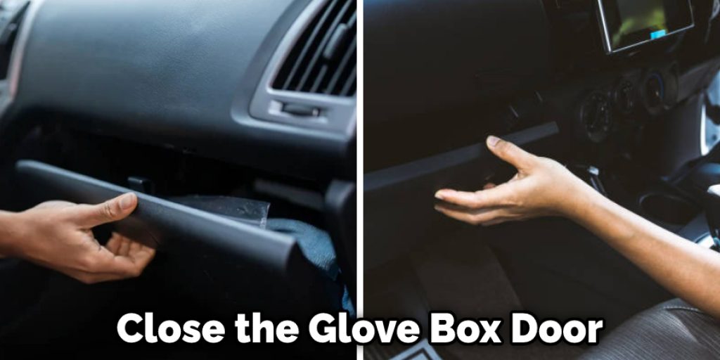 Close the Glove Box Door