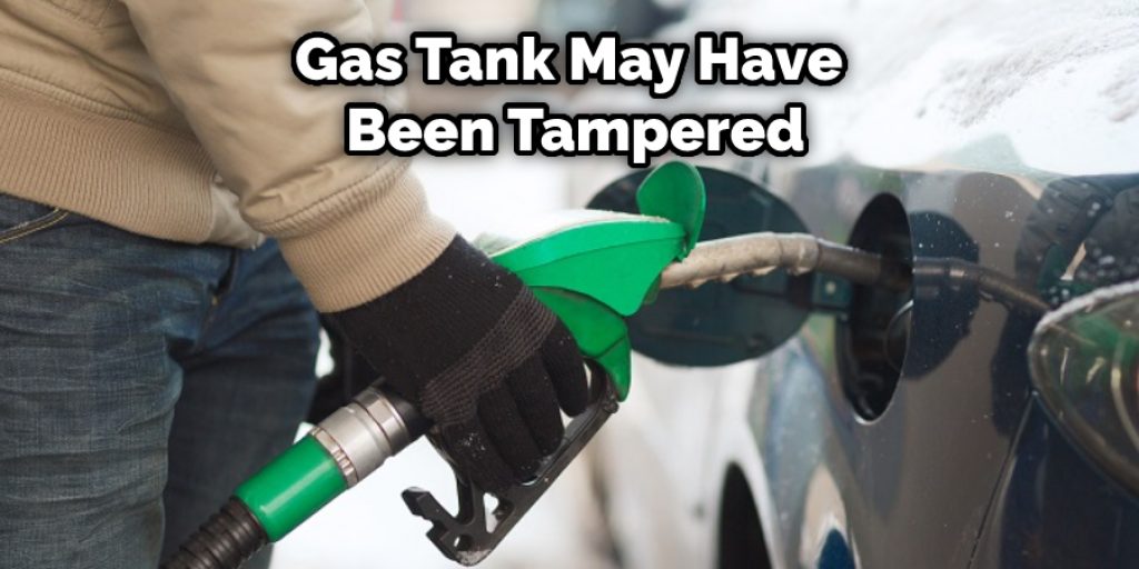 Gas Tank May Have  Been Tampered