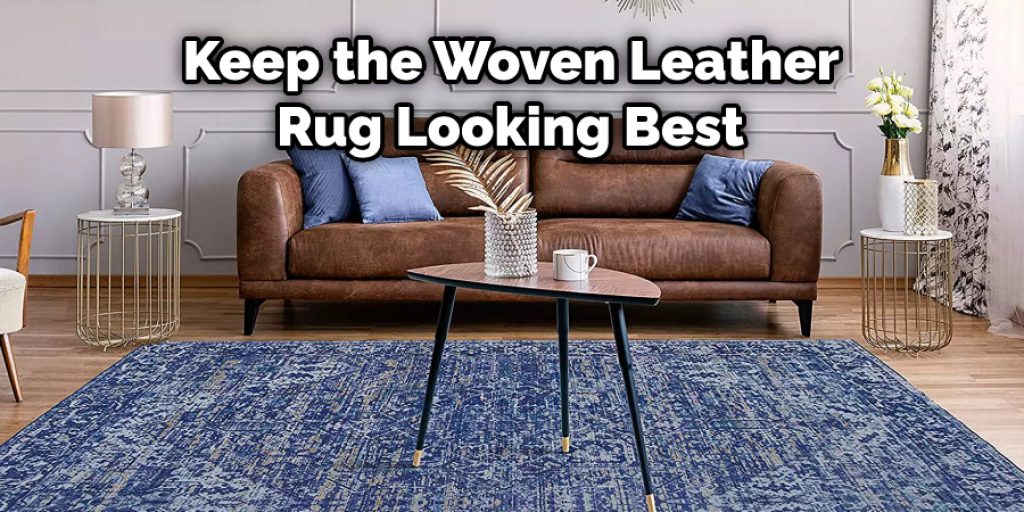 Keep the Woven Leather Rug Looking Best 