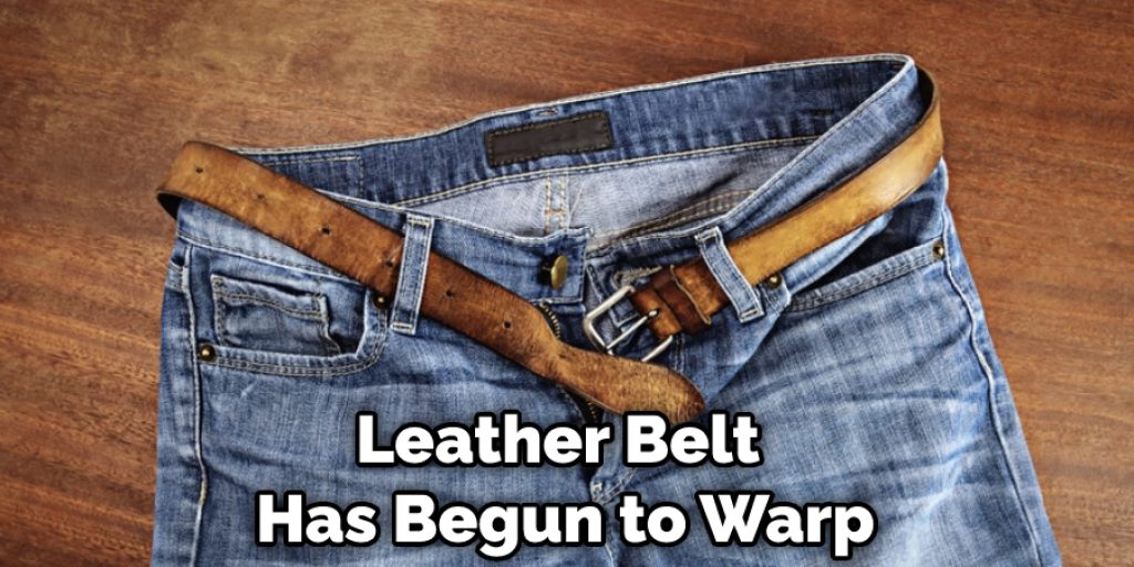 Leather Belt Has Begun to Warp
