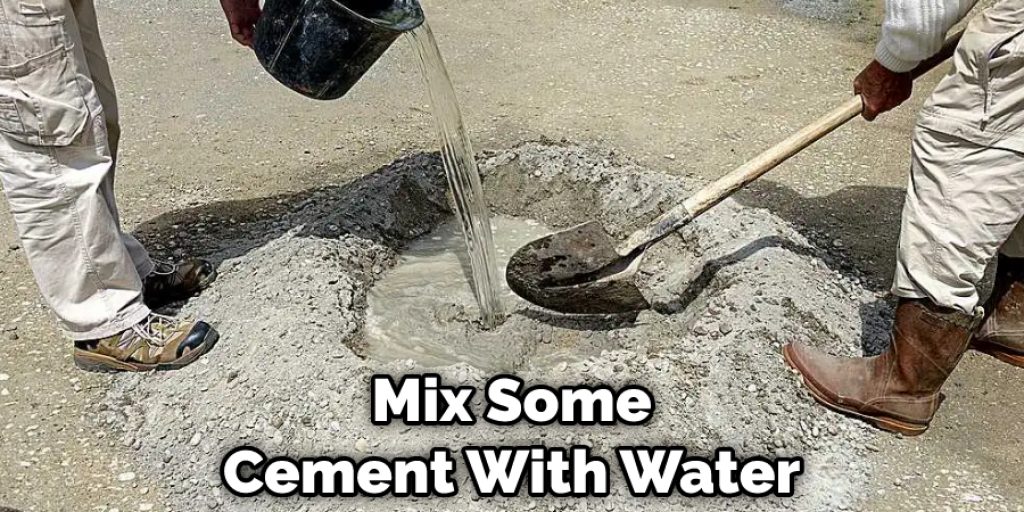 Mix Some Cement With Water