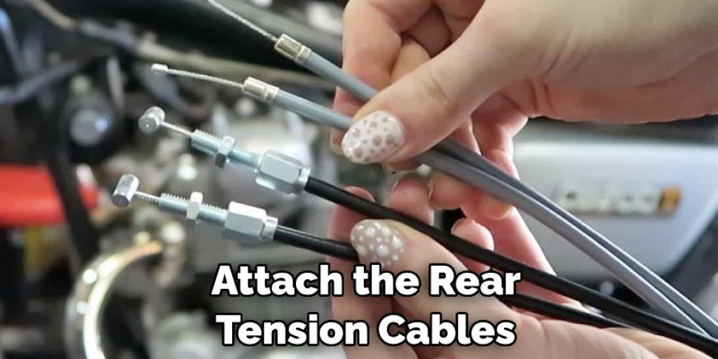 Attach tAttach the Rear Tension Cableshe Rear Tension Cables 