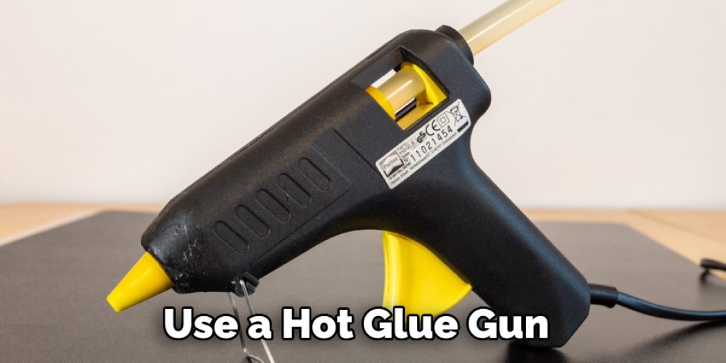  Use a Hot Glue Gun