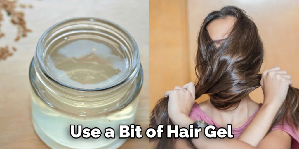 Use a Bit of Hair Gel 