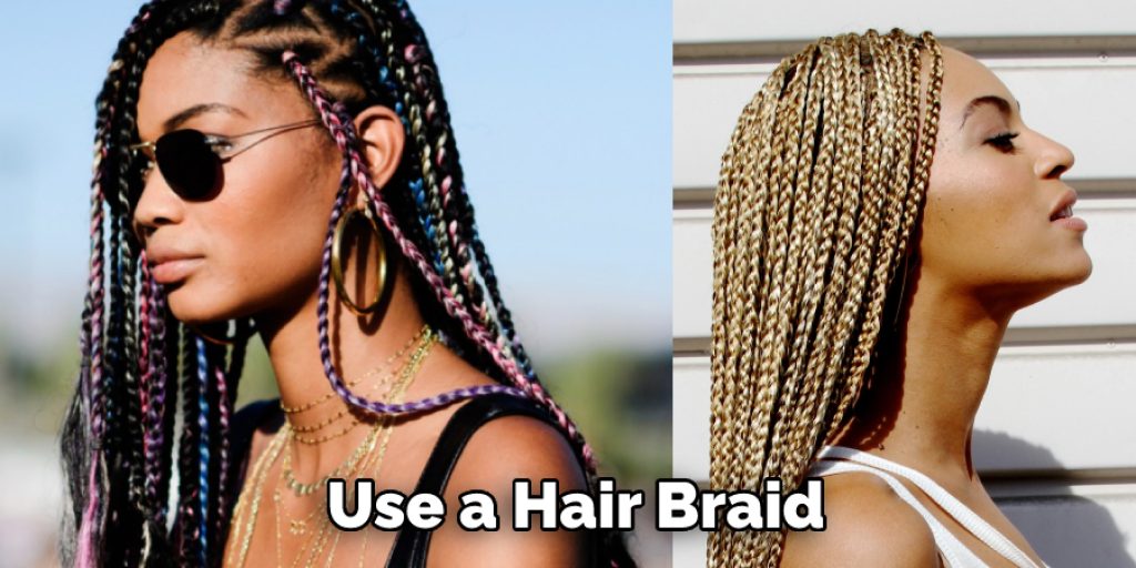 Use a Hair Braid 