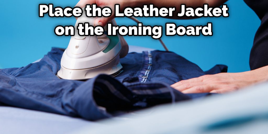 Place the Leather Jacket on the Ironing Board