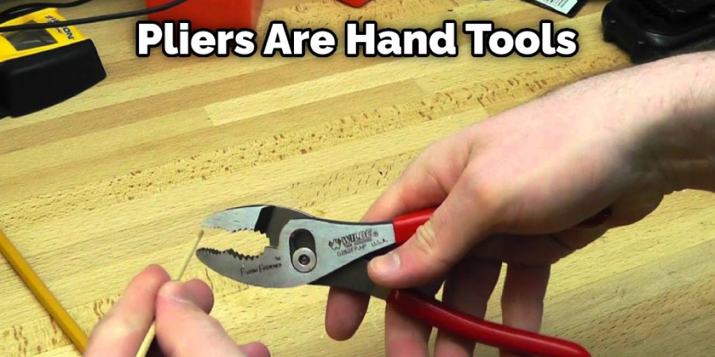 Pliers Are Hand Tools