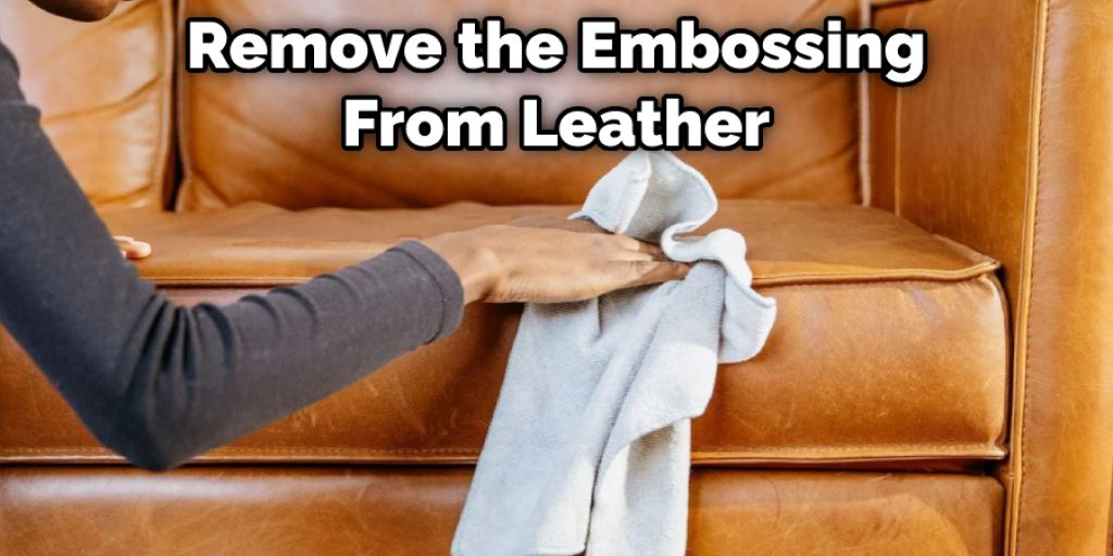 Remove the Embossing From Leather