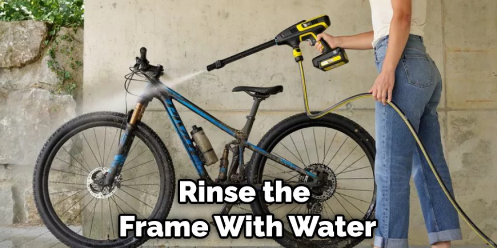 Rinse the Frame With Water