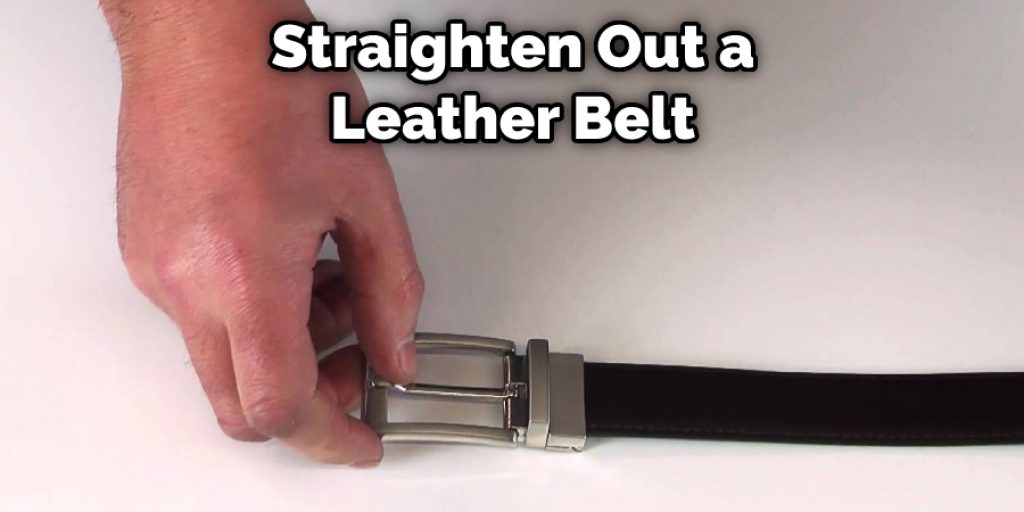 Straighten Out a Leather Belt