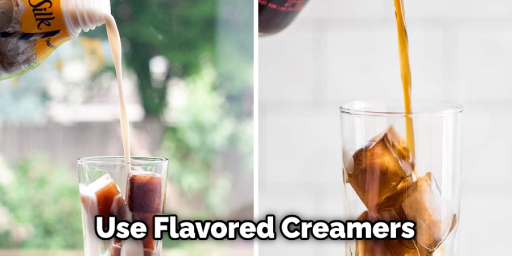 Use Flavored Creamers