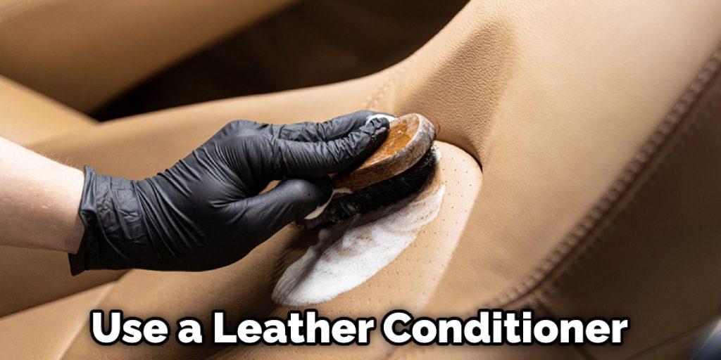 Use a Leather Conditioner