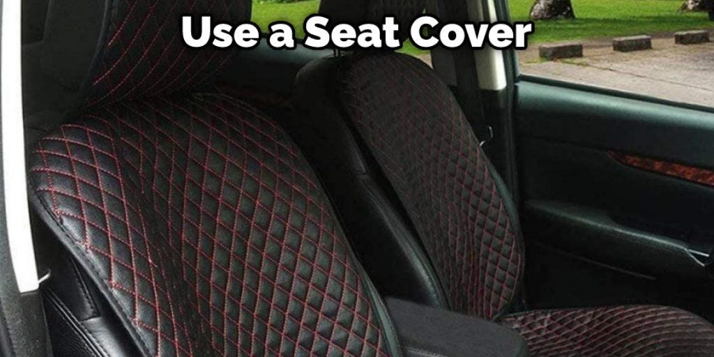 Use a Seat Cover