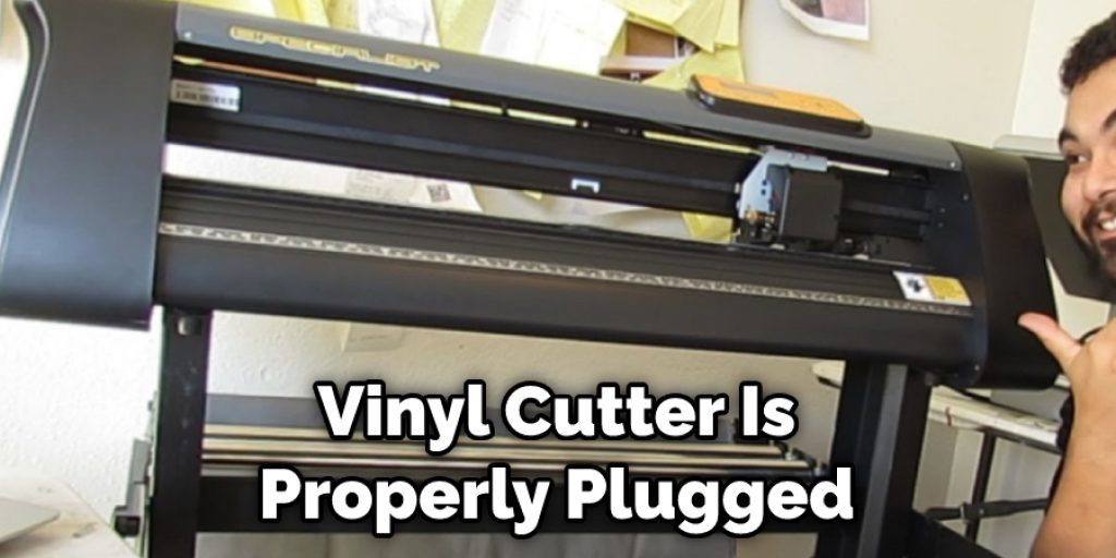 Vinyl Cutter Is Properly Plugged