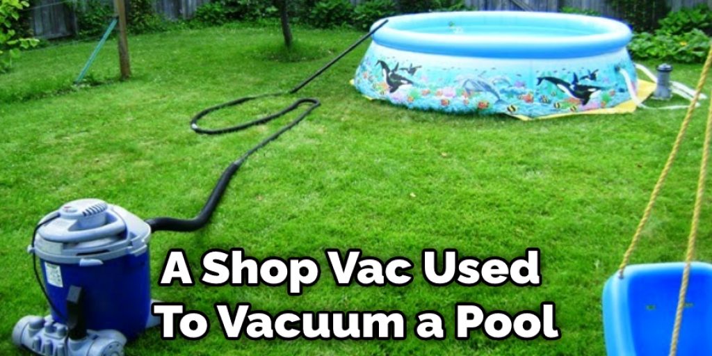 A Shop Vac Used  To Vacuum a Pool