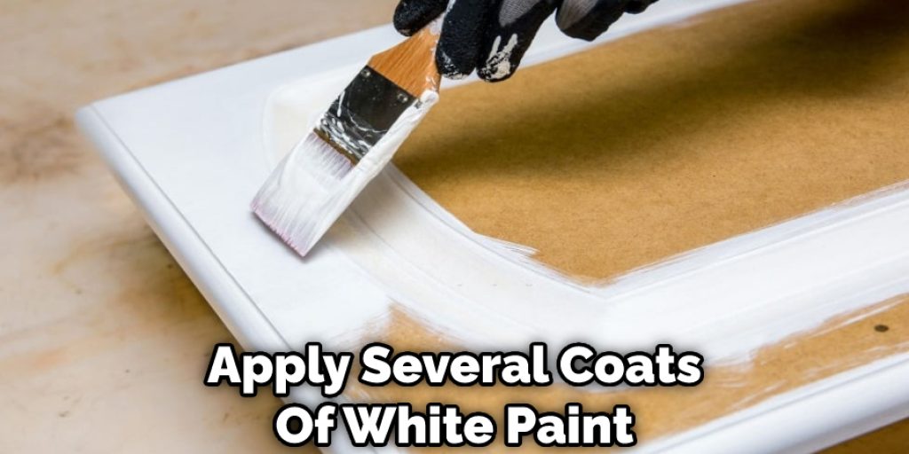 Apply Several Coats Of White Paint