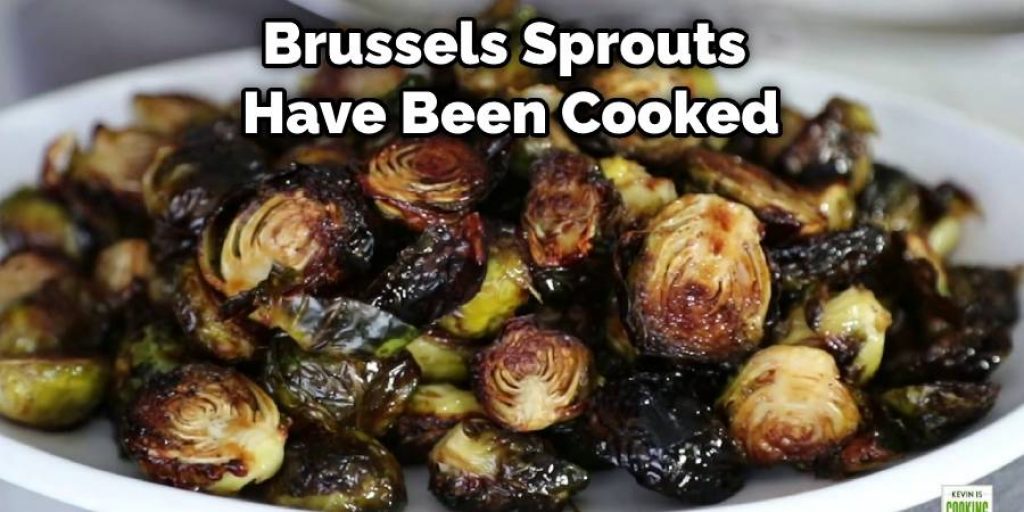 Brussels Sprouts  Have Been Cooked