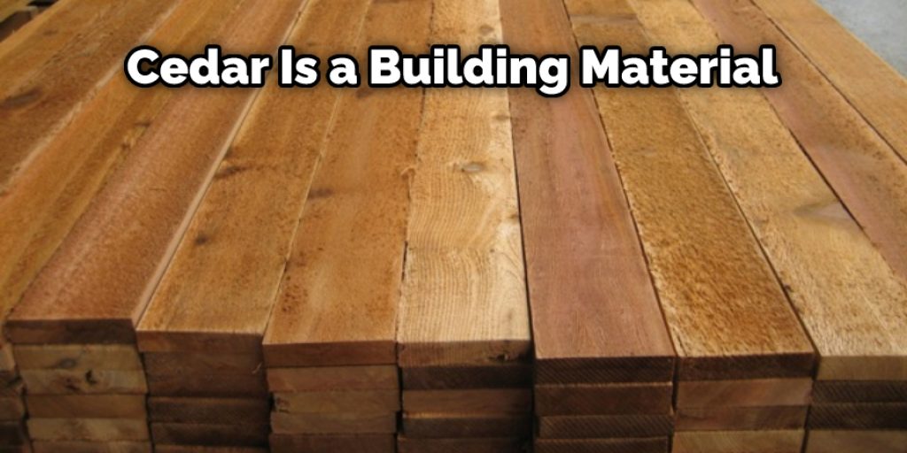 Cedar Is a Building Material