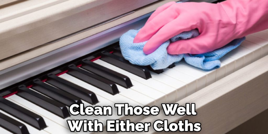 Clean Those Well With Either Cloths