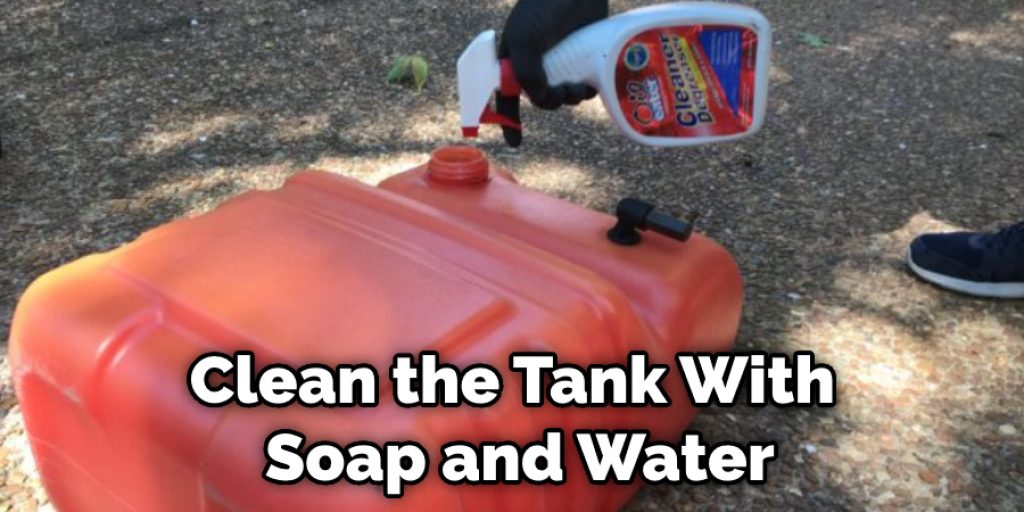 Clean the Tank With  Soap and Water