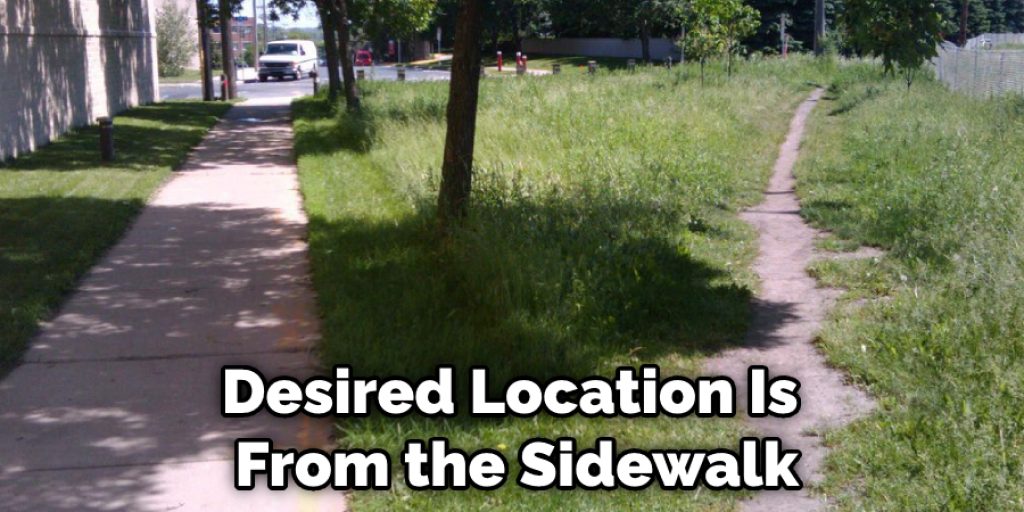 Desired Location Is  From the Sidewalk