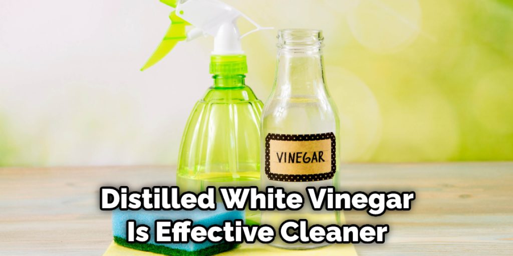 Distilled White Vinegar Is Effective Cleaner