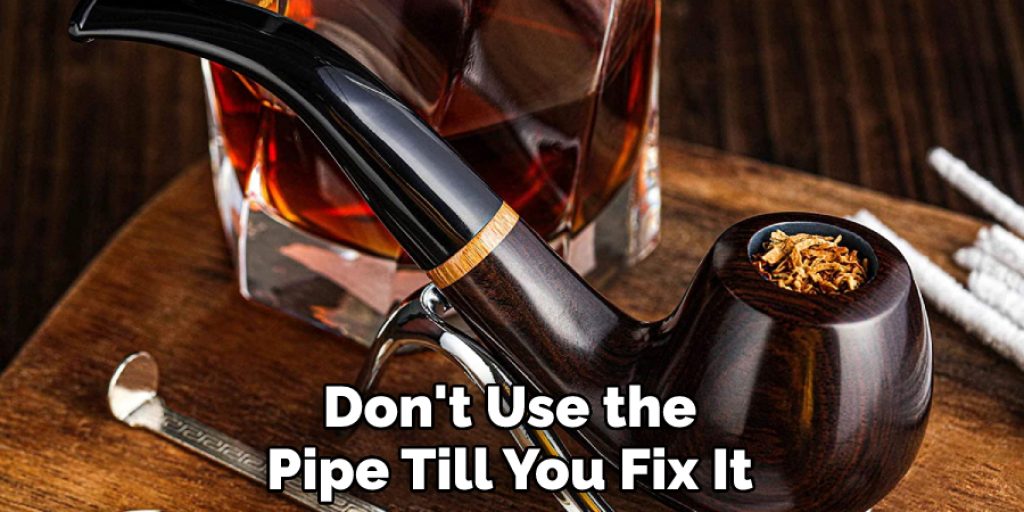 Don't Use the Pipe Till You Fix It