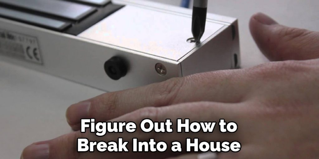 Figure Out How to Break Into a House